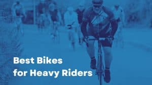 12 Best Bikes for Heavy Riders [ November 2022 ]