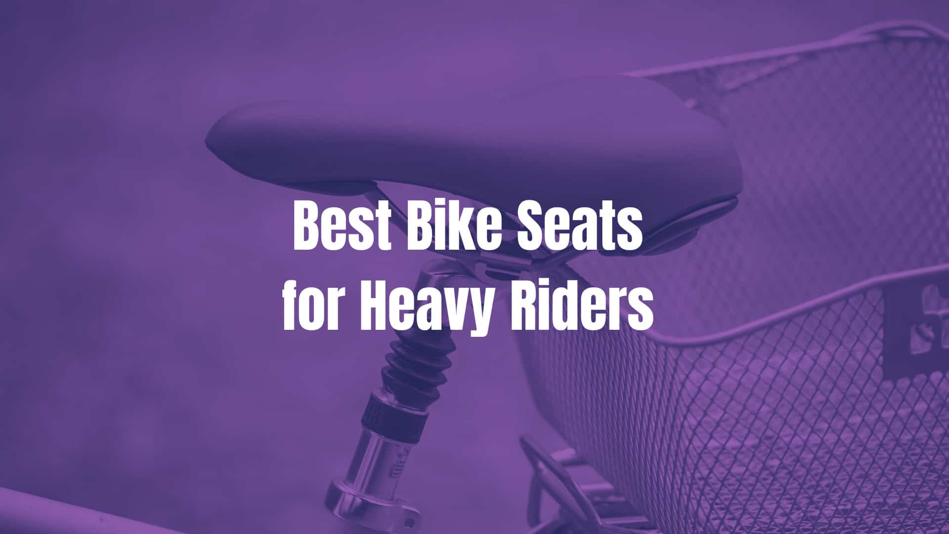 6 Best Bike Seats for Overweight Riders in 2024